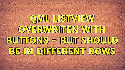 Ubuntu: QML ListView overwriten with buttons - but should be in different rows