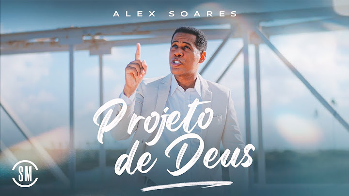 PROJETO DE DEUS | ALEX SOARES [CLIPE OFICIAL]