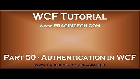 Part 50   Authentication in WCF