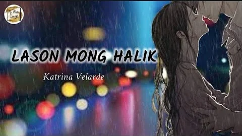 Lason Mong Halik (lyric)  by Katrina Velarde