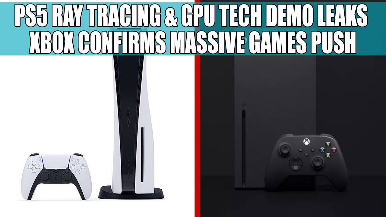 PS5 Ray Tracing & GPU Tech Demo Leaks | Xbox Confirms MASSIVE Games Push -  YouTube