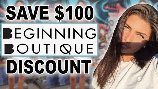 $100 Beginning Boutique Discount Code. How I Got A Free $100 Discount At Beginning Boutique! 2020 😍