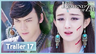 EP 17💥I had no heart, you gave me one. Now you stabbed me in it | The Legend of Zu | 蜀山战纪 |Trailer