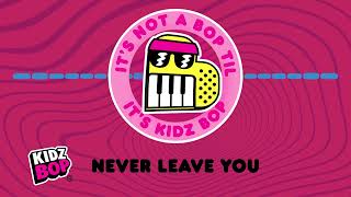 never leave you visualizer kidz bop kids