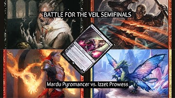 Battle for the Veil Semifinals #1: Mardu Pyromancer vs Izzet Prowess