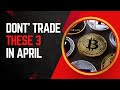 3 Cryptocurrencies To Avoid Trading In April