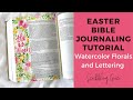 Easter Bible Journaling Tutorial: Watercolor Florals and Lettering