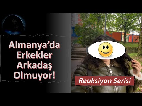 Almanya'da erkekler arkadaş olmuyor, cinsellik istiyor (Reaksiyon Serisi)