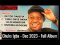 LATEST CHUKS IGBA 2023 -   FULL ALBUM  -  Dec @2023 - Unbeatable Igba Latest 2023 Ukuani Highlife Mp3 Song