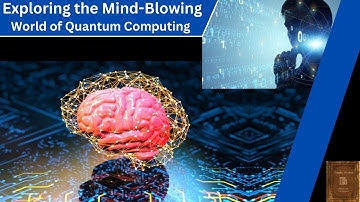 Exploring the Mind-Blowing World of Quantum Computing