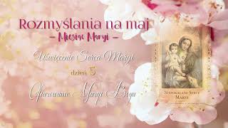 #5 Ofiarowanie Maryi Bogu. Rozmyślania na maj - miesiąc Maryi!