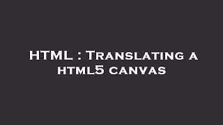 HTML : Translating a html5 canvas