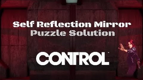 Control | Self Reflection Mirror | Puzzle Solution