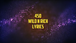 450 - Wild n Rich | Lyrics