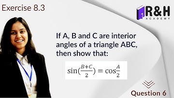 If A,B and C are interior angles of a triangle ABC show sin(B+C)/2=cos A/2 | Trigonometry [Q6]