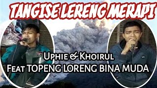 Uphie & Khoirul feat TOPENG LORENG BINA MUDA - TANGISE LERENG MERAPI