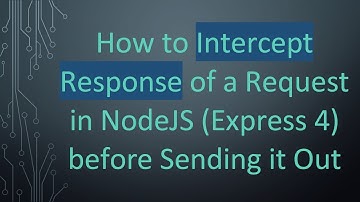 How to Intercept Response of a Request in NodeJS (Express 4) before Sending it Out