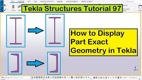 Tekla Structures Tutorial 97 | How to Display Part Exact Geometry in Tekla