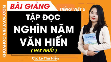 Tập đọc: Nghìn năm văn hiến - Tiếng Việt lớp 5 - Cô Lê Thu Hiền (HAY NHẤT)