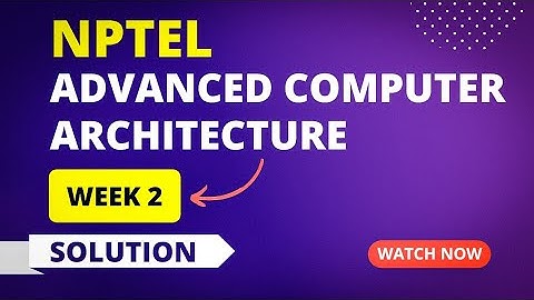 NPTEL Advanced Computer Architecture Assignment 2 Quiz Answers 2023 | Sikshapath Blog