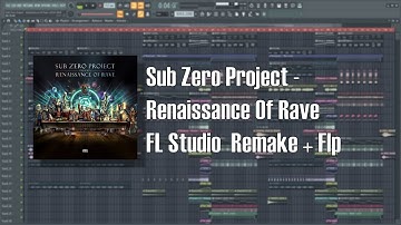 Sub Zero Project - Renaissance Of Rave (Fl Studio Remake + Flp)