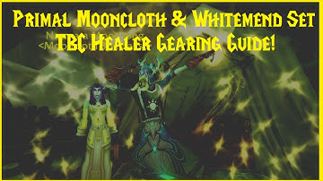 Classic TBC: Primal Mooncloth & Whitemend Set TBC Healer Gearing Guide!