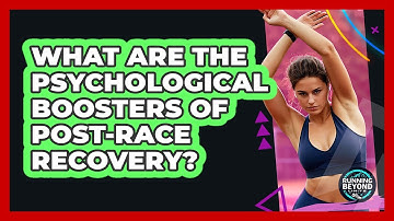 What Are The Psychological Boosters Of Post-race Recovery? - Running Beyond Limits