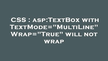 CSS : asp:TextBox with TextMode="MultiLine" Wrap="True" will not wrap