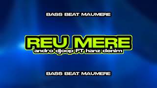 Reu mere x tabola bale || andro djoop ft hanz denim || bass beat maumere π