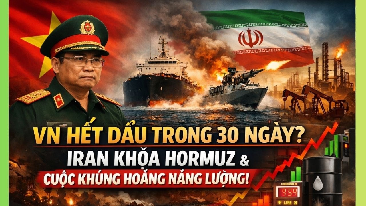 CĂNG! VIỆT NAM CHỈ CÒN 30 NGÀY DỰ TRỮ DẦU NẾU IRAN KHÓA EÔ BIỂN HORMUZ — NGUY CƠ THIẾT LẬP KIỂM SOÁT