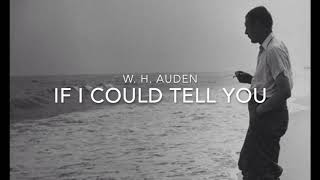 If I Could Tell You - W. H. Auden (Poetry Reading)