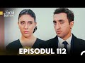Fiica Ambasadorului Episodul 112 