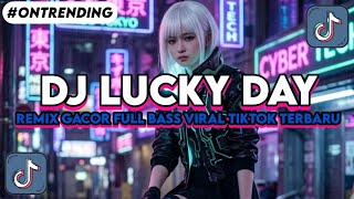 DJ.ILHAM - LUCKY DAY REMIX GACOR FULL BASS YANG KALIAN CARI VIRAL TIKTOK TERBARU TRENDING 2026!!