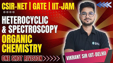 HETEROCYCLIC & SPECTROSCOPY |ONE SHOT REVISION | CSIR-NET | GATE | IIT-JAM | BY VIKRANT SIR