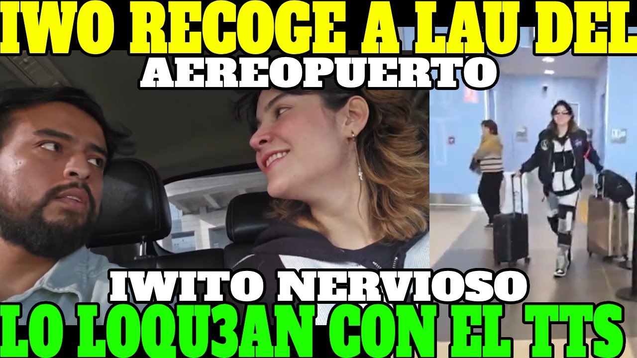 🔥IWO RECOGE A LAU DEL AEREOPUERTO, SE PONE NERVIOSO Y EL CHAT LO LOQU3A CON EL TTS🔥| FULL RISAS🔥