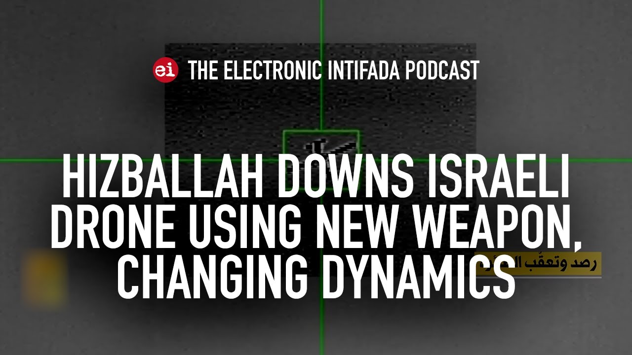 Hizballah downs Israeli drone using new weapon, changing dynamics, with Jon Elmer