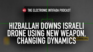 Hizbullah downs Israeli drone using new weapon, changing dynamics, with Jon Elmer