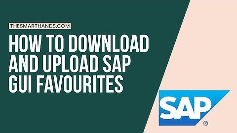 How to Download and Upload SAP GUI Favorites in Minutes