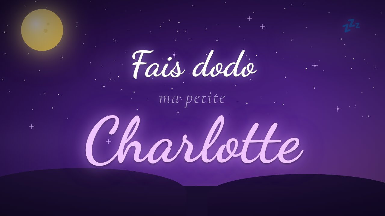 Fais dodo ma petite Charlotte 🌙 Berceuse personnalisée pour bébé | Musique pour dormir