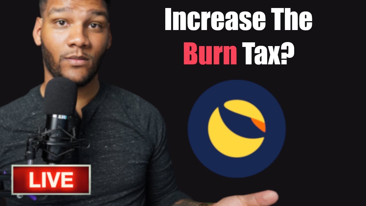 Increasing The Terra Luna Classic Burn Tax! || Good Idea or Bad Idea?