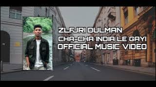 Download lagu CHA-CHA INDIA LE GAYI (REMIX ZLFJRIDULMAN) MV