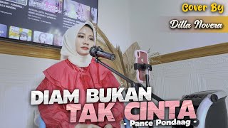 DIAM BUKAN TAK CINTA - PANCE PONDAAG | COVER BY DILLA NOVERA