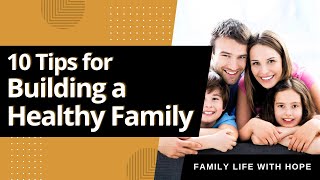 10 Tips for Building a Healthy Family