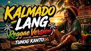Kalmado Lang Reggae Version Tunog Kanto