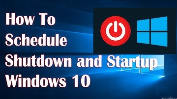 Schedule Windows 10 Shutdown And Startup - 4 Fix How To