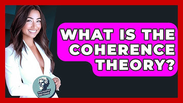What Is The Coherence Theory? - Philosophy Beyond