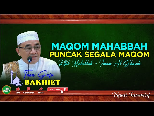 GURU BAKHIET - PENJELASAN MAQOM MAHABBAH | WAJIB BERUSAHA CINTA KEPADA ALLAH SWT DAN RASULNYA class=