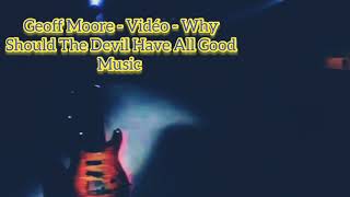 Geoff Moore - Why Should The Devil Have All Go?- Video FULL HD - Remastered By Holymetalrob