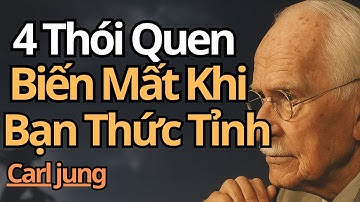Những người thức tỉnh về mặt tâm linh lặng lẽ từ bỏ 4 thói quen này | Carl Jung
