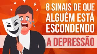 8 SINAIS DE QUE ALGUÉM ESTÁ ESCONDENDO A DEPRESSÃO